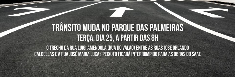 Capa da notícia: Trânsito muda no Parque das Palmeiras