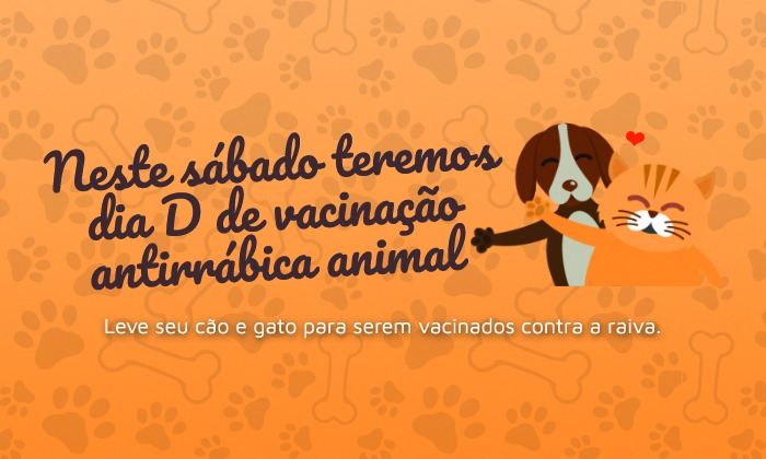 Capa da notícia: Atenção! Sábado é o dia D de Vacinação Animal